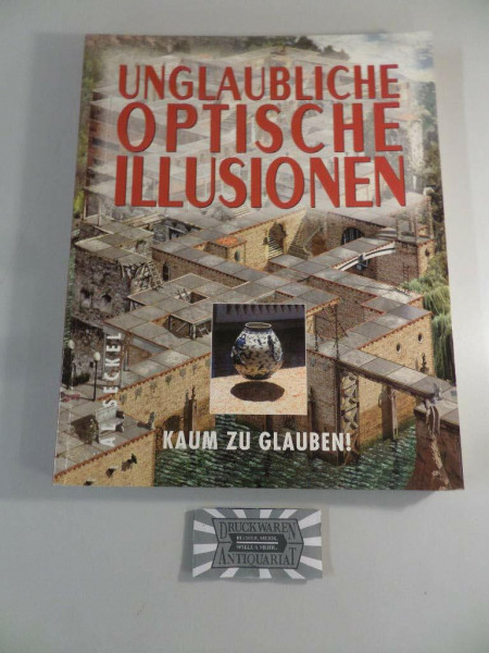 Unglaubliche optische Illusionen. Kaum zu glauben