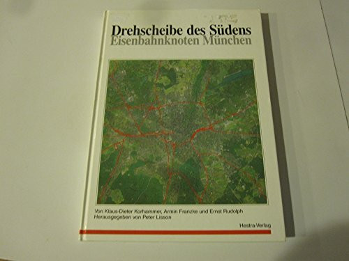 Drehscheibe des Südens - Eisenbahnknoten München