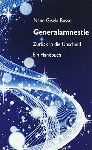 Generalamnestie - Zurück in die Unschuld: Ein Handbuch