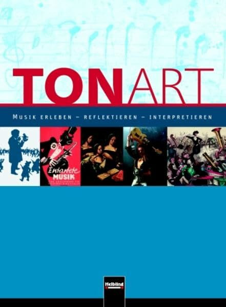 TONART Schülerbuch: Musik erleben - reflektieren - interpretieren