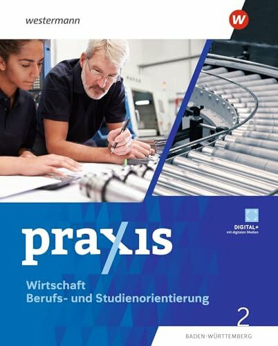 Praxis WBS - Differenzierende Ausgabe 2024 für Baden-Württemberg: Wirtschaft/Berufs- und Studienorientierung Schulbuch 2 (9./10. Schuljahr): Wirtschaft/Berufs- und Studienorientierung - Ausgabe 2024