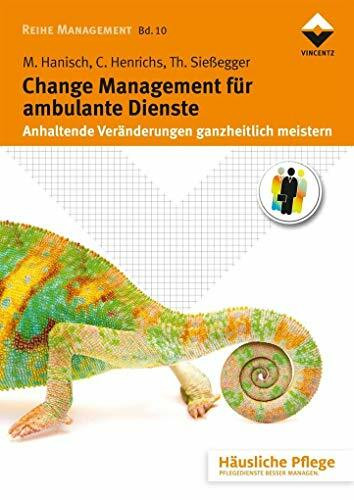 Change Management für ambulante Dienste: Anhaltende Veränderungen ganzheitlich meistern (Häusliche Pflege)
