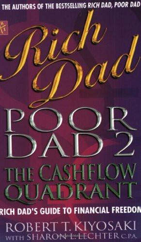 Rich Dad, Poor Dad 2: Cash Flow Quadrant - Rich Dad's Guide to Financial Freedom