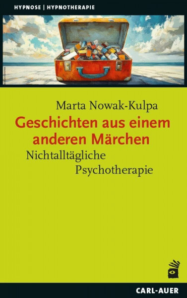Geschichten aus einem anderen Märchen: Nichtalltägliche Psychotherapie (Hypnose und Hypnotherapie)
