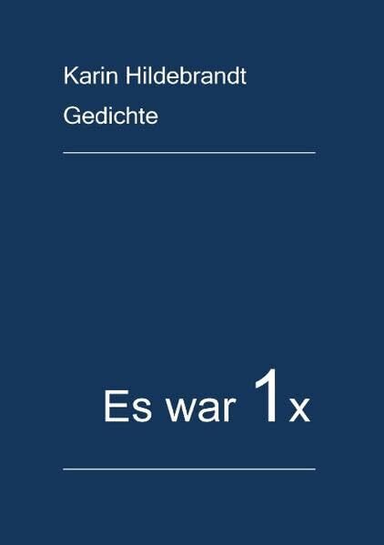 Es war 1x: Gedichte Es war 1x: Gedichte