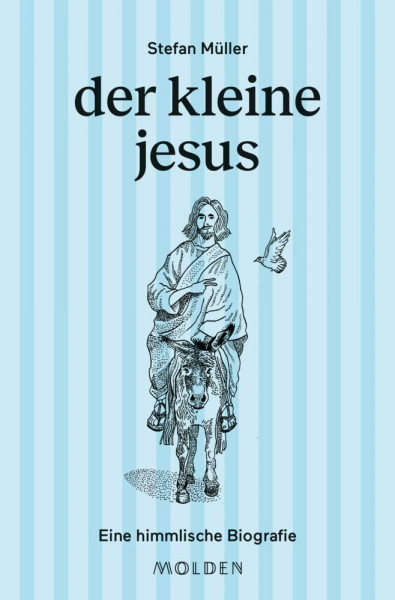 der kleine jesus: Eine himmlische Biografie (Kleine große Biografien - Band 2). Eine unterhaltsame Spurensuche zwischen Galiläa, Bergpredigt und Popkultur (große männer kleingeschrieben, Band 2)