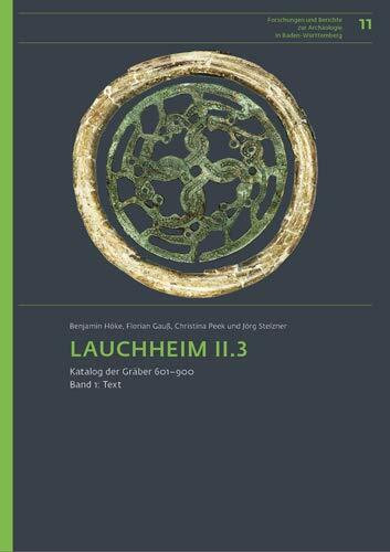 Lauchheim II.3: Katalog der Gräber 601-1000 (Forschungen und Berichte zur Archäologie in Baden-Württemberg)