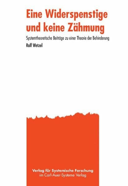 Eine Widerspenstige und keine Zähmung: Systemtheoretische Beiträge zu einer Theorie der Behinderung