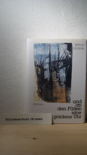 ... und an den Füssen eine goldene Uhr: Historischer Roman über den "Kalten Krieg" zwischen Katholiken und Protestanten in einem Dorf am Rande des Goldenstedter Moores. Anno Domini 1786