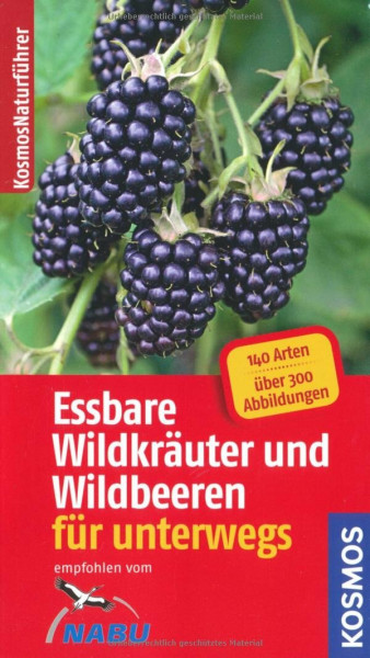 Essbare Wildkräuter und Wildbeeren - Naturführer für unterwegs