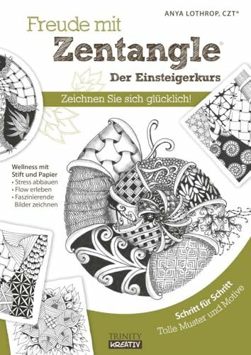 Freude mit Zentangle® - Der Einsteigerkurs: Zeichnen Sie sich glücklich