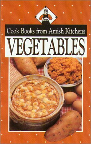 Vegetables: Cook Books from Amish Kitchens