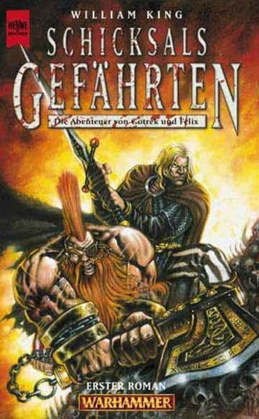 Schicksalsgefährten: Die Abenteuer von Gotrek und Felix 1. Warhammer, Band 11 (Heyne Science Fiction und Fantasy (06))