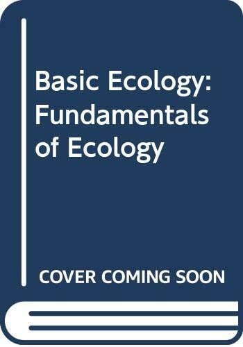 Basic Ecology: Fundamentals of Ecology Basic Ecology: Fundamentals of Ecology