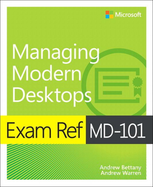Exam Ref MD-101 Managing Modern Desktops, 1/e