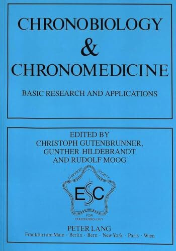 Chronobiology & Chronomedicine: Basic Research and Applications- Proceedings of the 7th Annual Meeting of the European Society for Chronobiology, Marburg 1991