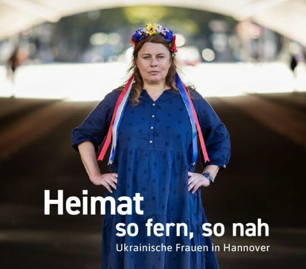 Heimat so fern, so nah: Ukrainische Frauen in Hannover