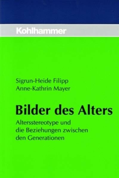 Bilder des Alters: Altersstereotype und die Beziehungen zwischen den Generationen