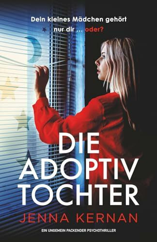 Die Adoptivtochter: Ein ungemein packender Psychothriller