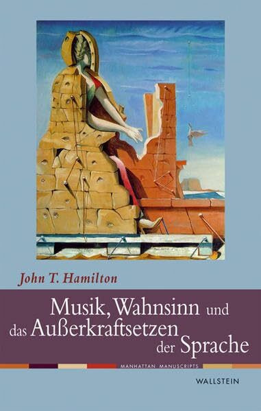 Musik, Wahnsinn und das Außerkraftsetzen der Sprache (Manhattan Manuscripts)