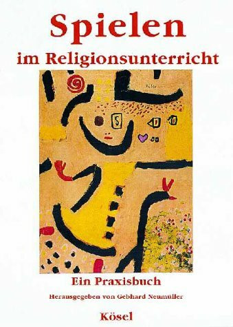 Spielen im Religionsunterricht. Ein Praxisbuch