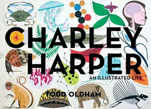CHARLEY HARPER: An Illustrated Life