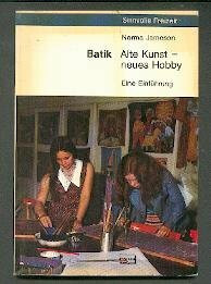 Batik - Alte Kunst - neues Hobby. Eine Einführung.