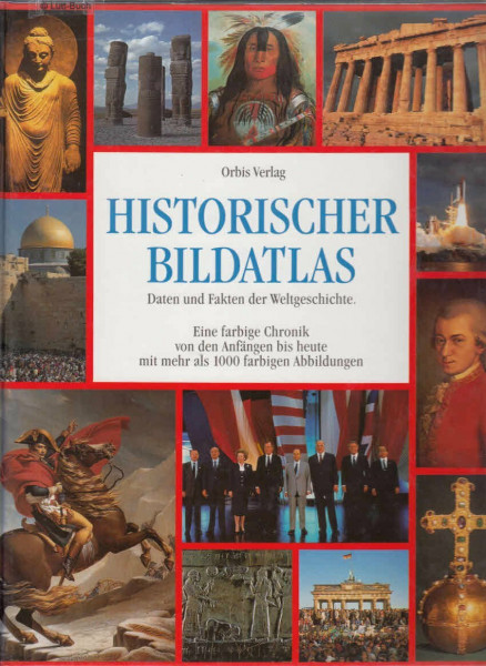 Historischer Bild- Atlas. Daten und Fakten der Weltgeschichte