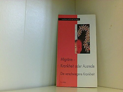 Migräne - Krankheit oder Ausrede: Die verschwiegene Krankheit