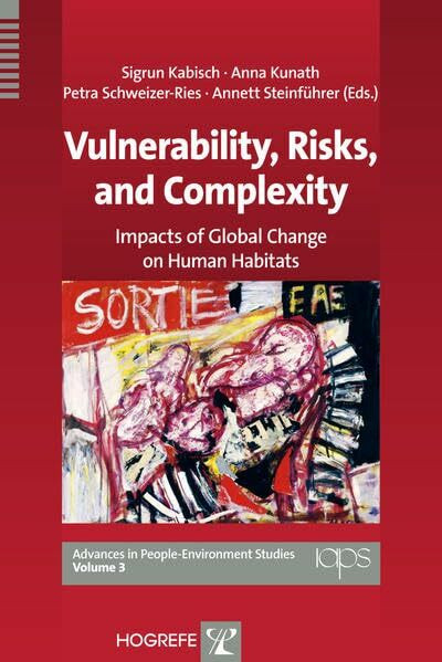 Vulnerability, Risks, and Complexity: Impacts of Global Change on Human Habitats (Advances in People-Environment Studies, Band 3)