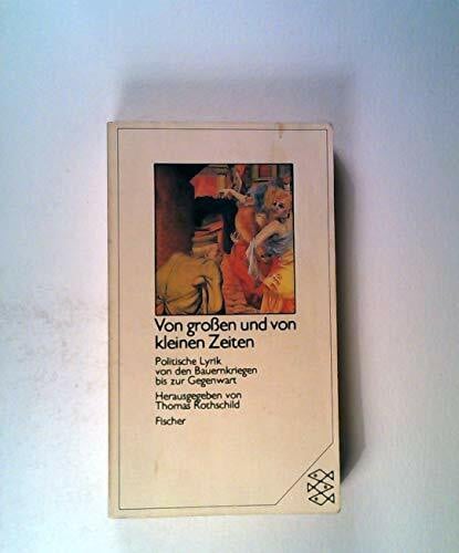 Von grossen und von kleinen Zeiten: Politische Lyrik von den Bauernkriegen bis zur Gegenwart