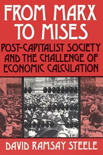 From Marx to Mises: Post Capitalist Society and the Challenge of Ecomic Calculation