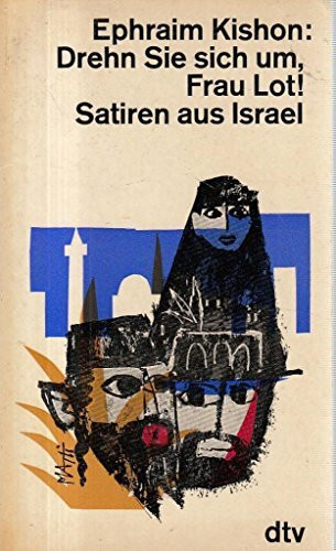 Drehn Sie sich um, Frau Lot! Satiren aus Israel