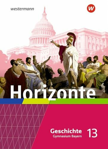 Horizonte - Geschichte für die Oberstufe in Bayern - Ausgabe 2023: Schulbuch 13