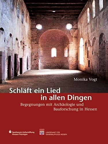 Schläft ein Lied in allen Dingen: Begegnungen mit Archäologie und Bauforschung in Hessen (Begegnungen mit dem Kulturerbe in Hessen, Band 10)