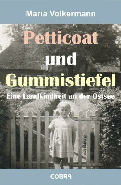 Petticoat und Gummistiefel: Eine Landkindheit an der Ostsee