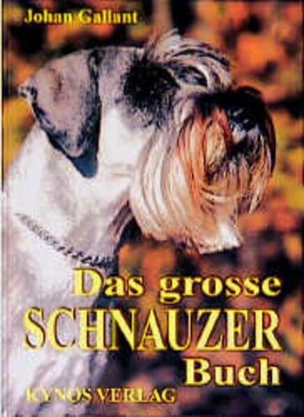 Das grosse Schnauzer Buch: Schnauzer Gestern - Heute - Morgen (Das besondere Hundebuch)