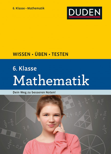 Wissen – Üben – Testen: Mathematik 6. Klasse: Ideal zur Vorbereitung auf Klassenarbeiten. Für Gymnasium und Gesamtschule