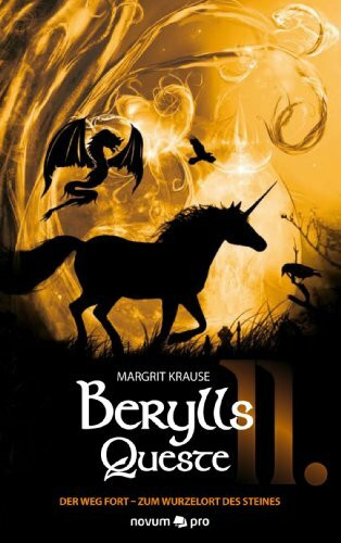 Berylls Queste II: Der Weg fort - Zum Wurzelort des Steines