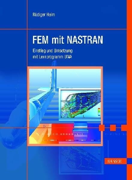 FEM mit NASTRAN: Einführung und Umsetzung mit Lernprogramm UNA