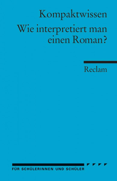 Wie interpretiert man einen Roman?: (Kompaktwissen) (Reclams Universal-Bibliothek)