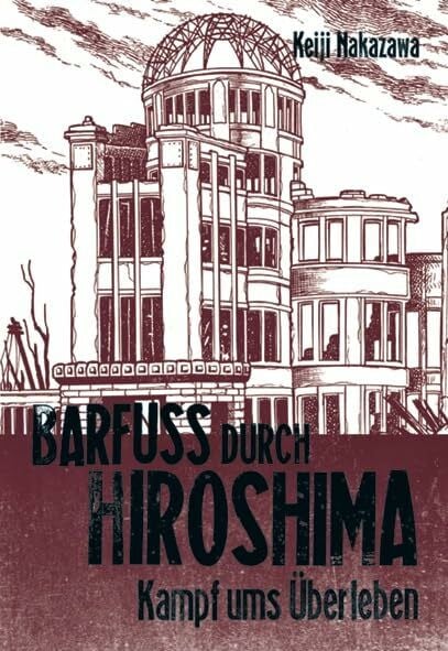 Barfuß durch Hiroshima 3: Meisterhaft erzähltes, autobiografisches Antikriegsdrama durch die Augen eines Kindes