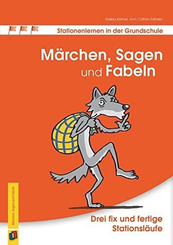 Märchen, Sagen und Fabeln: Drei fix und fertige Stationsläufe (Stationenlernen in der Grundschule)