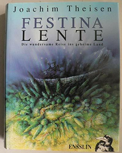 Festina Lente. Die wundersame Reise ins geheime Land
