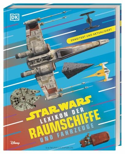 Star Wars Lexikon der Raumschiffe und Fahrzeuge: Über 230 Fahrzeuge aus allen Star Wars Filmen und Serien. Erweitert und aktualisiert