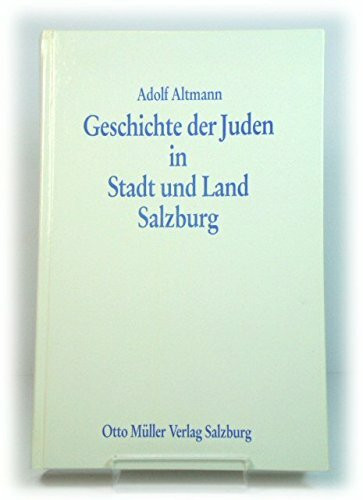 Geschichte der Juden in Stadt und Land Salzburg: Von den frühesten Zeiten bis auf die Gegenwart