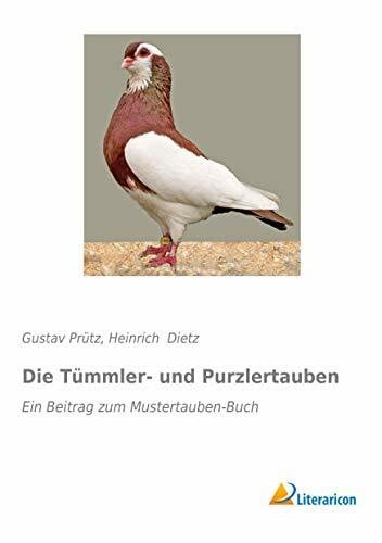 Die Tümmler- und Purzlertauben: Ein Beitrag zum Mustertauben-Buch