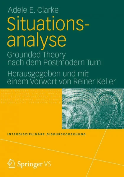 Situationsanalyse: Grounded Theory nach dem Postmodern Turn (Interdisziplinäre Diskursforschung)