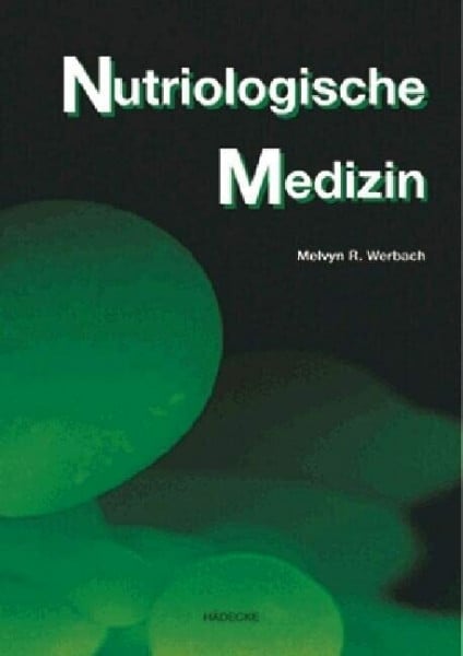 Nutriologische Medizin: Ein Quellenbuch klinischer Forschung über die Einflüsse von Nahrung, Unverträglichkeiten und Nutrienten auf über 100 ... auf mehr als hundert Krankheiten