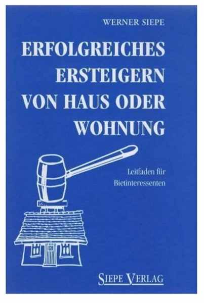 Erfolgreiches Ersteigern von Haus oder Wohnung: Leitfaden für Bietinteressenten